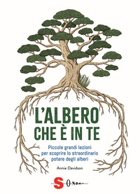 ALBERO CHE E\' IN TE - PICCOLE GRANDI LEZIONI PER SCOPRIRE LO STRAORDINARIO POTERE DEGLI ALBERI