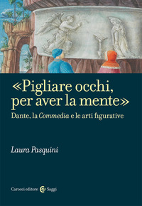 PIGLIARE OCCHI PER AVER LA MENTE - DANTE LA COMMEDIA E LE ARTI FIGURATIVE