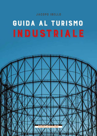 GUIDA AL TURISMO INDUSTRIALE