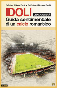 IDOLI - GUIDA SENTIMENTALE DI UN CALCIO ROMANTICO