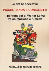 PICCHI PANDA E CONIGLIETTI - I PERSONAGGI DI WALTER LANTZ TRA ANIMAZIONE E FUMETTO