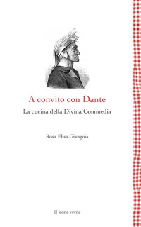 A CONVITO CON DANTE - LA CUCINA DELLA DIVINA COMMEDIA