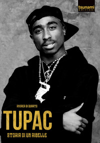 TUPAC - STORIA DI UN RIBELLE