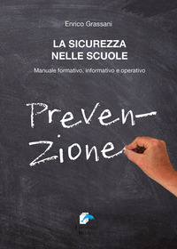 SICUREZZA NELLE SCUOLE - MANUALE FORMATIVO INFORMATIVO E OPERATIVO