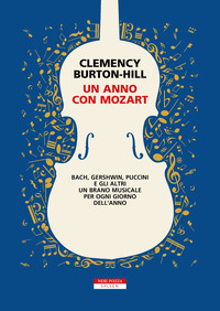 ANNO CON MOZART - BACH GERSHWIN PUCCINI E GLI ALTRI UN BRANO MUISCALE PER OGNI GIORNO DELL\'ANNO