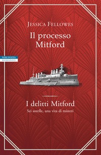 PROCESSO MITFORD - I DELITTI MITFORD SEI SORELLE UNA VITA DI MISTERI