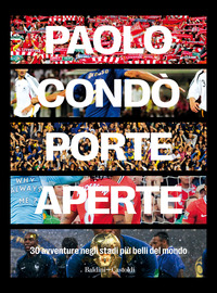 PORTE APERTE - 30 AVVENTURE NEGLI STADI PIU\' BELLI DEL MONDO