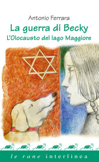 GUERRA DI BECKY - L\'OLOCAUSTO DEL LAGO MAGGIORE