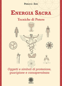 ENERGIA SACRA - TECNICHE DI POTERE
