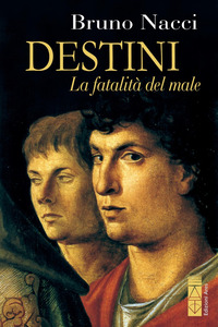 DESTINI. LA FATALITA\' DEL MALE