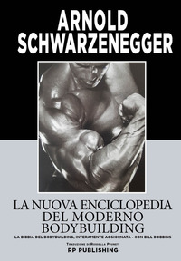 NUOVA ENCICLOPEDIA DEL MODERNO BODYBUILDING - LA BIBBIA DEL BODYBUILDING INTERAMENTE AGGIORNATA