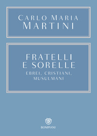FRATELLI E SORELLE - EBREI CRISTIANI MUSULMANI