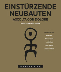 EINSTURZENDE NEUBAUTEN ASCOLTA CON DOLORE