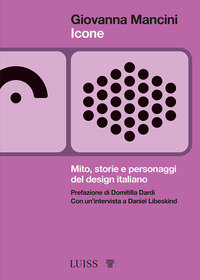 ICONE - MITO STORIE E PERSONAGGI DEL DESIGN ITALIANO