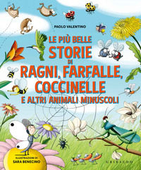 PIU\' BELLE STORIE DI RAGNI FARFALLE COCCINELLE E ALTRI ANIMALI MINUSCOLI