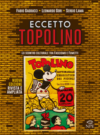 ECCETTO TOPOLINO - LO SCONTRO CULTURALE TRA FASCISMO E FUMETTI
