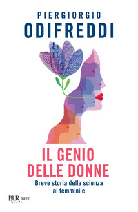 GENIO DELLE DONNE - BREVE STORIA DELLA SCIENZA AL FEMMINILE