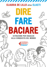 DIRE FARE BACIARE - ISTRUZIONI PER RAGAZZE ALLA CONQUISTA DEL MONDO