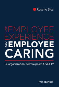 DALL\'EMPLOYEE EXPERIENCE ALL\'EMPLOYEE CARING LE ORGANIZZAZIONI NELL\'ERA POST COVID-19