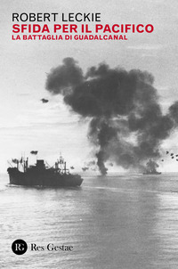 SFIDA PER IL PACIFICO - LA BATTAGLIA DI GUADALCANAL