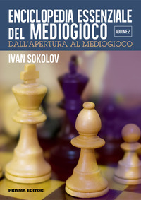 ENCICLOPEDIA ESSENZIALE DEL MEDIOGIOCO - DALL\'APERTURA AL MEDIOGIOCO