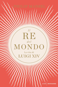 RE DEL MONDO - LA VITA DI LUIGI XIV