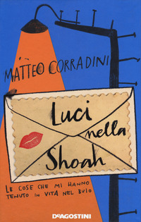 LUCI NELLA SHOAH - LE COSE CHE MIA HANNO TENUTO IN VITA NEL BUIO