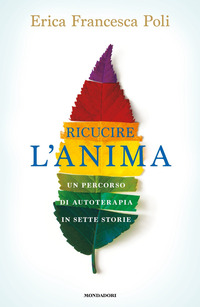 RICUCIRE L\'ANIMA - UN PERCORSO DI AUTOTERAPIA IN SETTE STORIE
