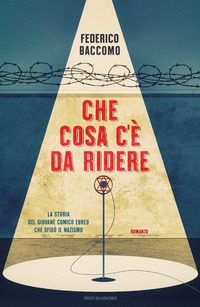 CHE COSA C\'E\' DA RIDERE - LA STORIA DEL GIOVANE COMICO EBREO CHE SFIDO\' IL NAZISMO