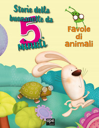 STORIE DELLA BUONANOTTE DA 5 MINUTI - FAVOLE DI ANIMALI