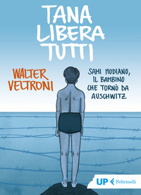 TANA LIBERA TUTTI - SAMI MODIANO IL BAMBINO CHE TORNO\' DA AUSCHWITZ
