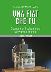 FIAT CHE FU - QUANDO CON I CALZONI CORTI FACEVAMO L\'IANTISKID