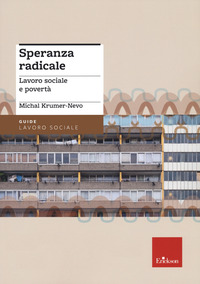 SPERANZA RADICALE. LAVORO SOCIALE E POVERTA\'
