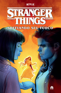 STRANGER THINGS SOFFIANDO SUL FUOCO