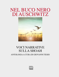 NEL BUCO NERO DI AUSCHWITZ