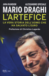 MARIO DRAGHI L\'ARTEFICE - LA VERA STORIA DELL\'UOMO CHE HA SALVATO L\'EURO