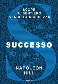 SUCCESSO - SCOPRI IL SENTIERO VERSO LA RICCHEZZA
