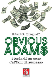 OBVIOUS ADAMS - STORIA DI UN UOMO D\'AFFARI DI SUCCESSO