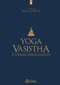 YOGA VASISTHA - IL SUPREMO INSEGNAMENTO
