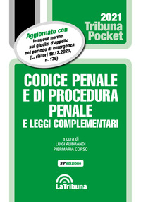 CODICE PENALE E DI PROCEDURA PENALE 2021 E LEGGI COMPLEMENTARI
