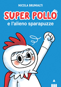 SUPER POLLO E L\'ALIENO SPARAPUZZE