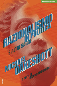 RAZIONALISMO IN POLITICA E ALTRI SAGGI