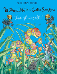 STREGA SIBILLA E IL GATTO SERAFINO - TRA GLI INSETTI !