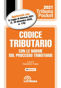CODICE TRIBUTARIO 2021 CON LE NORME SUL PROCESSO TRIBUTARIO