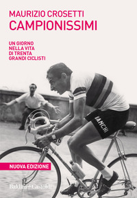 CAMPIONISSIMI - UN GIORNO NELLA VITA DI TRENTA GRANDI CICLISTI