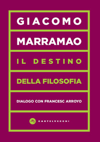 DESTINO DELLA FILOSOFIA - DIALOGO CON FRANCESC ARROYO