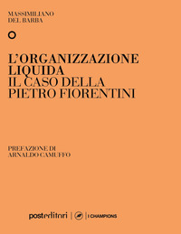 ORGANIZZAZIONE LIQUIDA - IL CASO DELLA PIETRO FIORENTINI