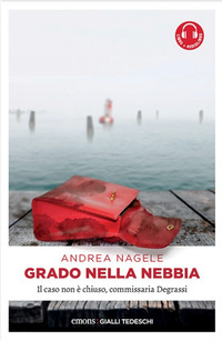 GRADO NELLA NEBBIA - IL CASO NON E\' CHIUSO COMMISSARIA DEGRASSI