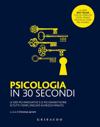 PSICOLOGIA IN 30 SECONDI - LE IDEE PIU\' INNOVATIVE E LE PIU\' GRANDI TEORIE DI TUTTI I TEMPI