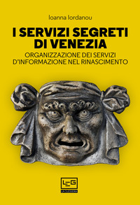 SERVIZI SEGRETI DI VENEZIA - ORGANIZZAZIONE DEI SERVIZI D\'INFORMAZIONE NEL RINASCIMENTO